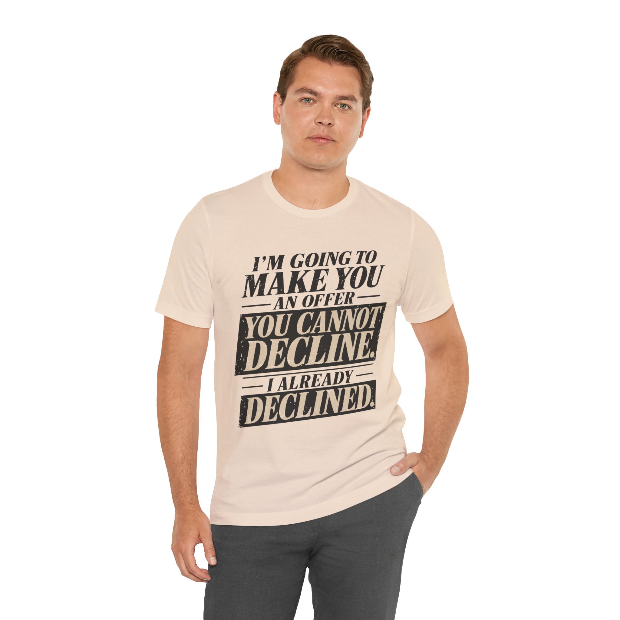 I Already Declined Unisex T-Shirt