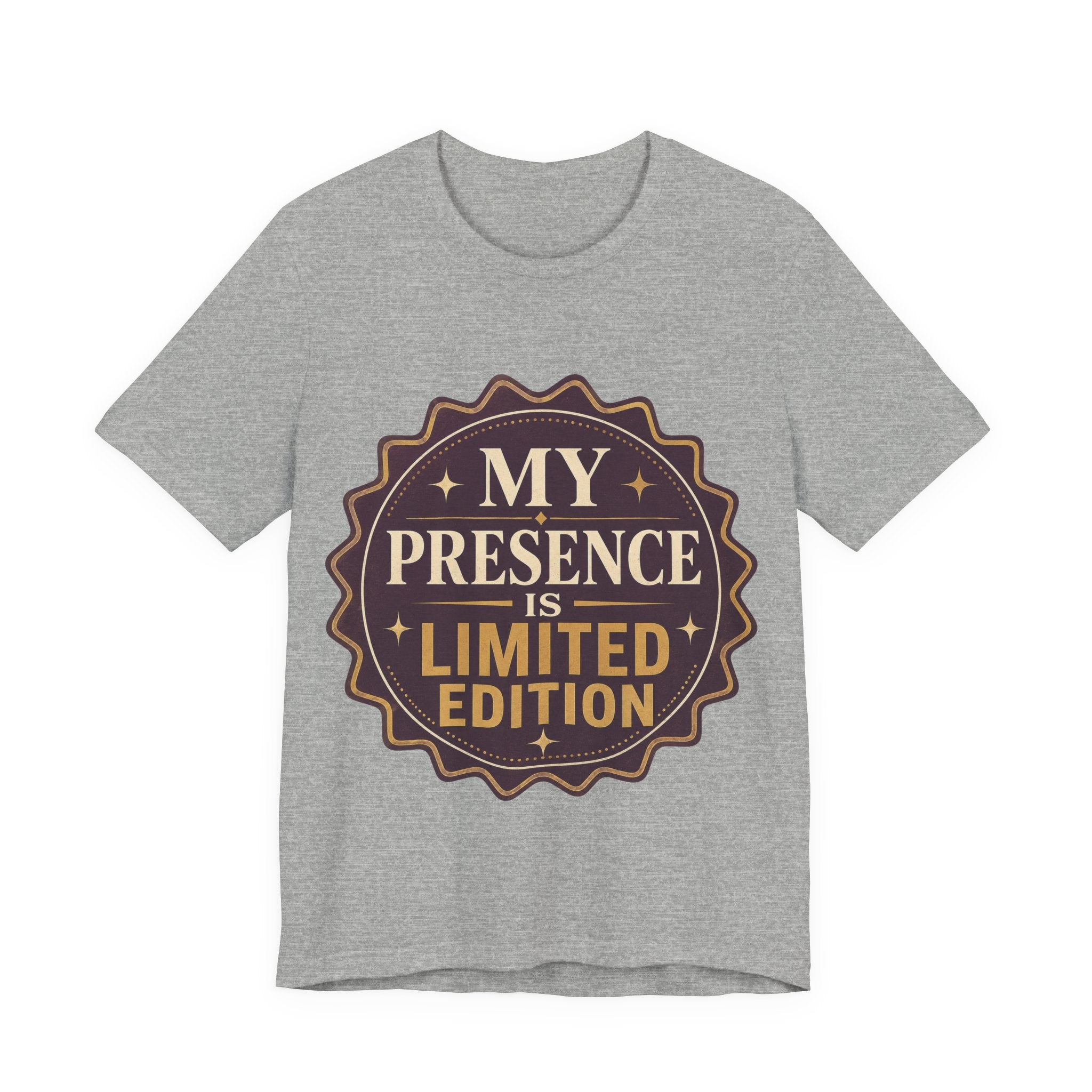 My Presence Is Limited Edition Unisex T-Shirt