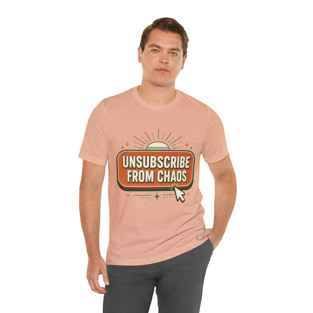 Unsubscribe From Chaos Unisex T-Shirt