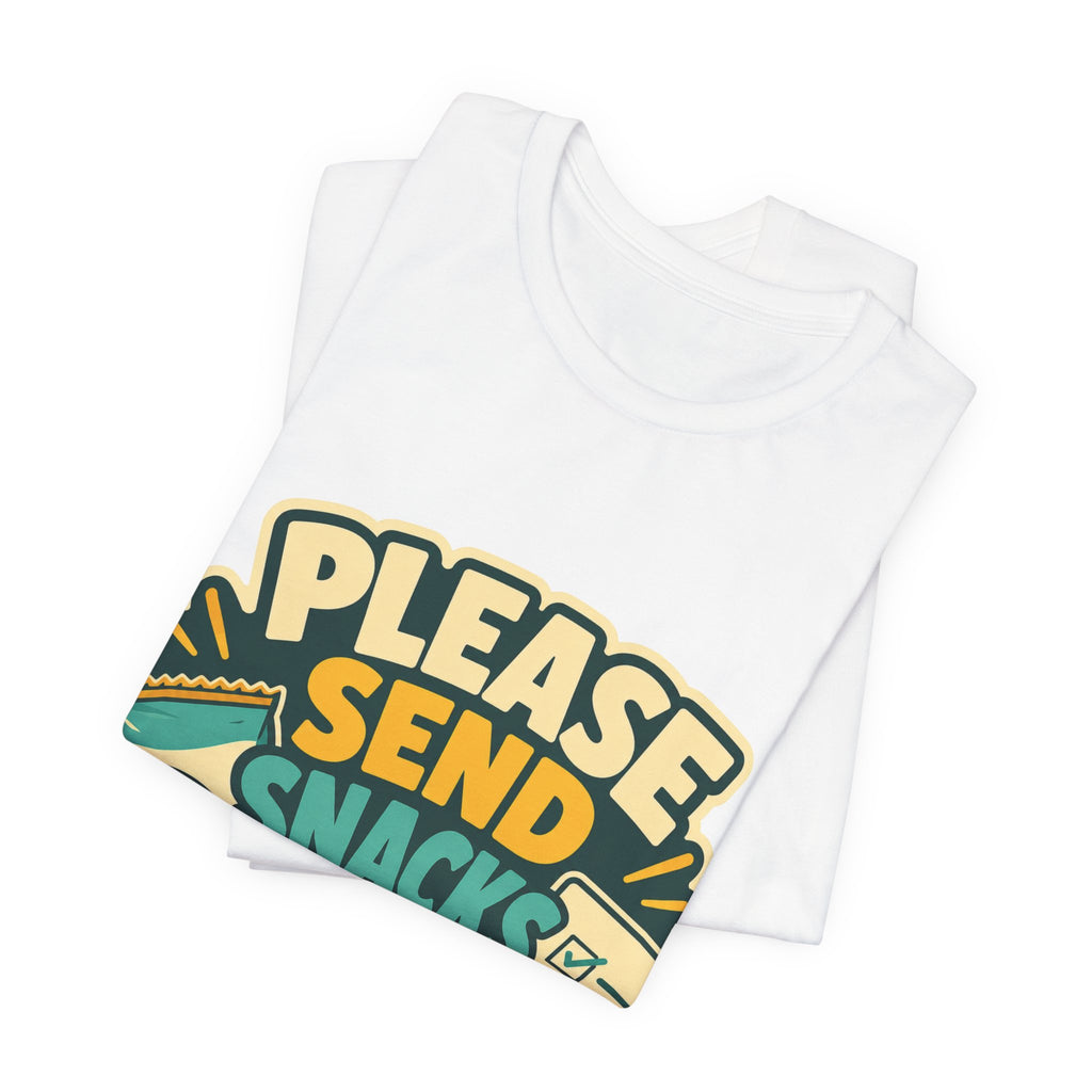 Please Send Snacks Not Tasks Unisex T-Shirt