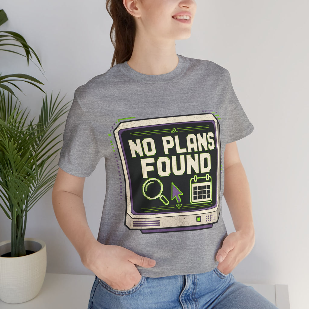 No Plans Found Unisex T-Shirt