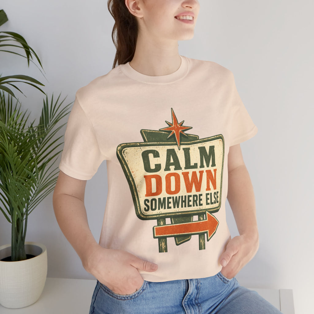 Calm Down Somewhere Else Unisex T-Shirt