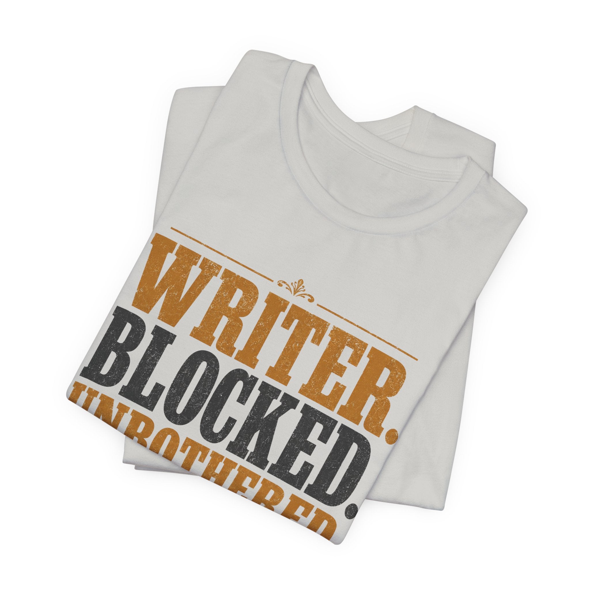 Writer. Blocked. Unbothered. Unisex T-Shirt