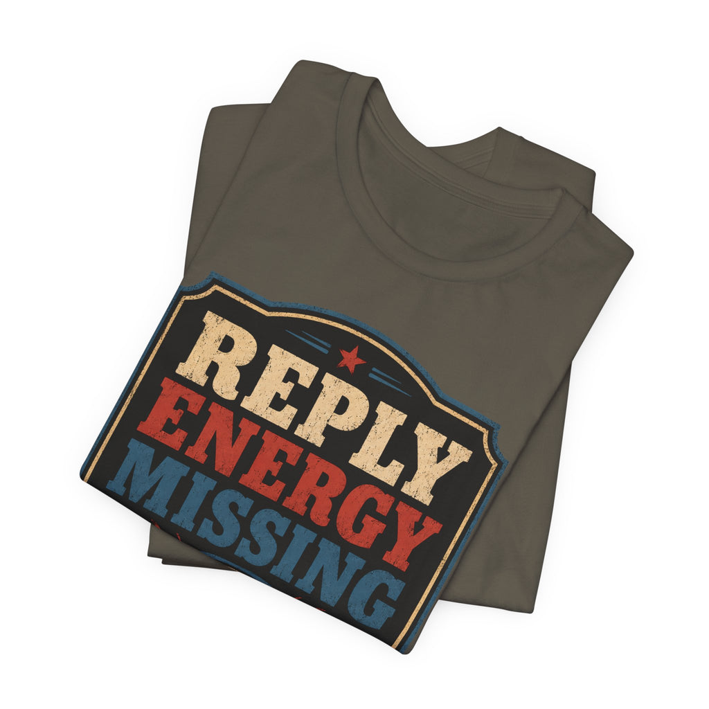 Reply Energy Missing Unisex T-Shirt