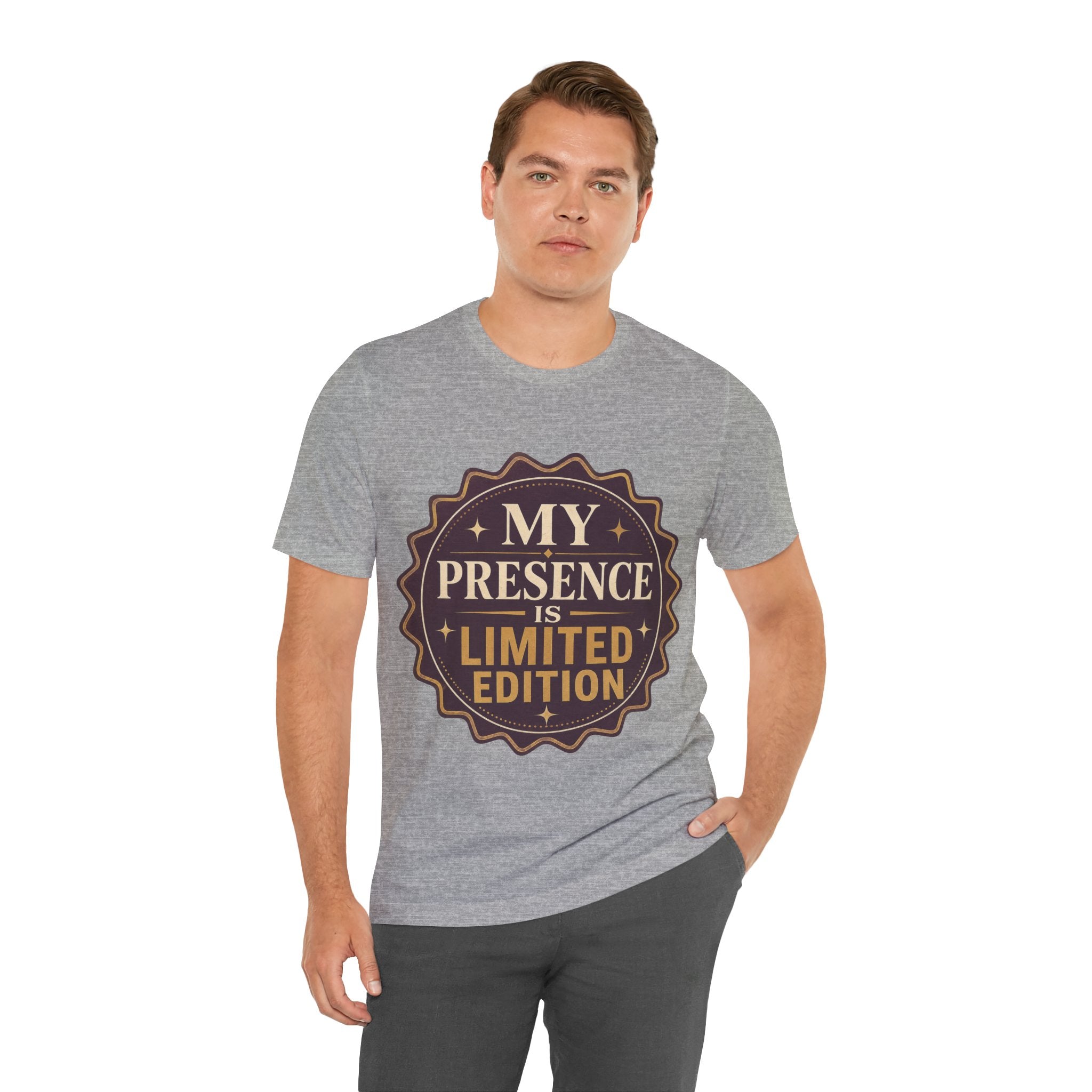 My Presence Is Limited Edition Unisex T-Shirt