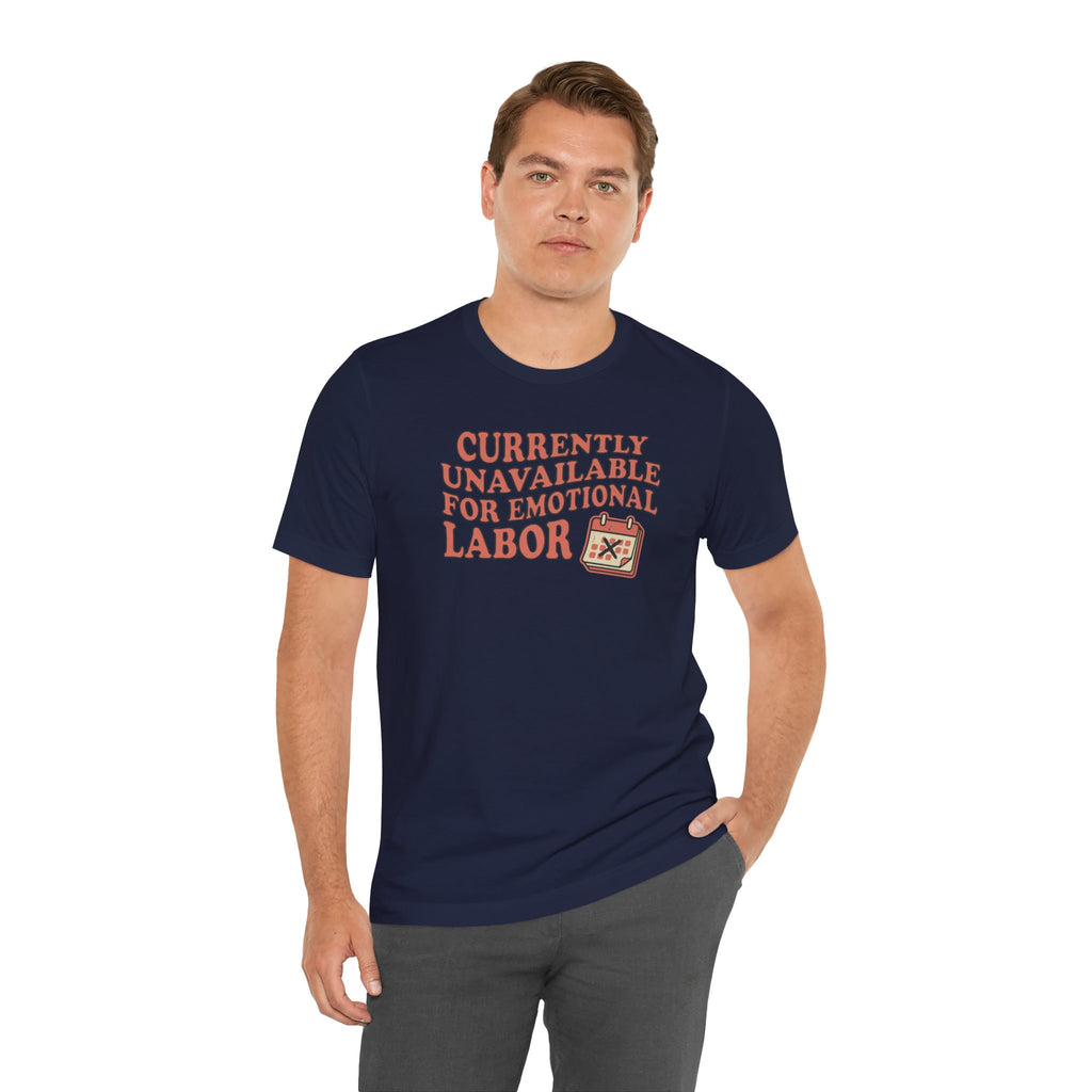 Currently Unavailable For Emotional Labor T-Shirt