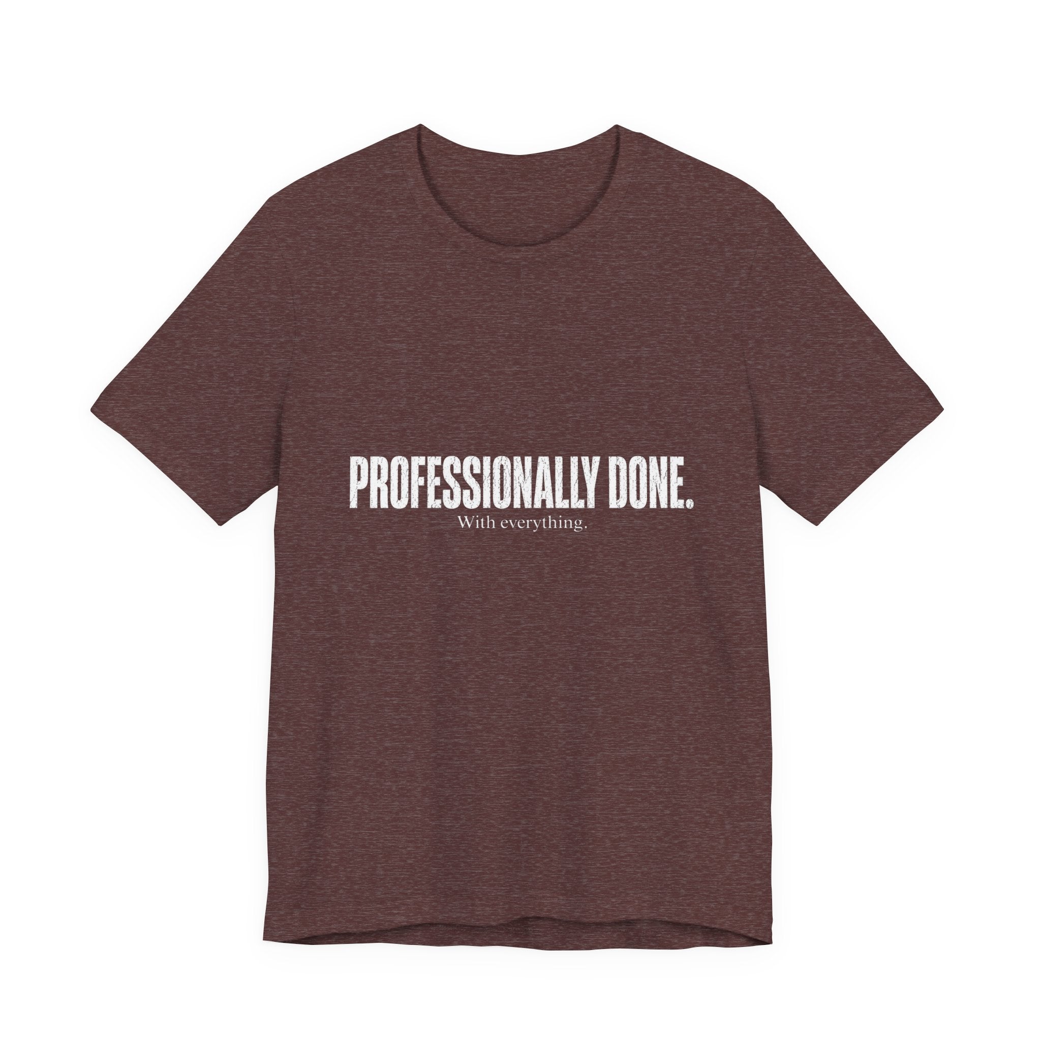 Professionally Done. Tee