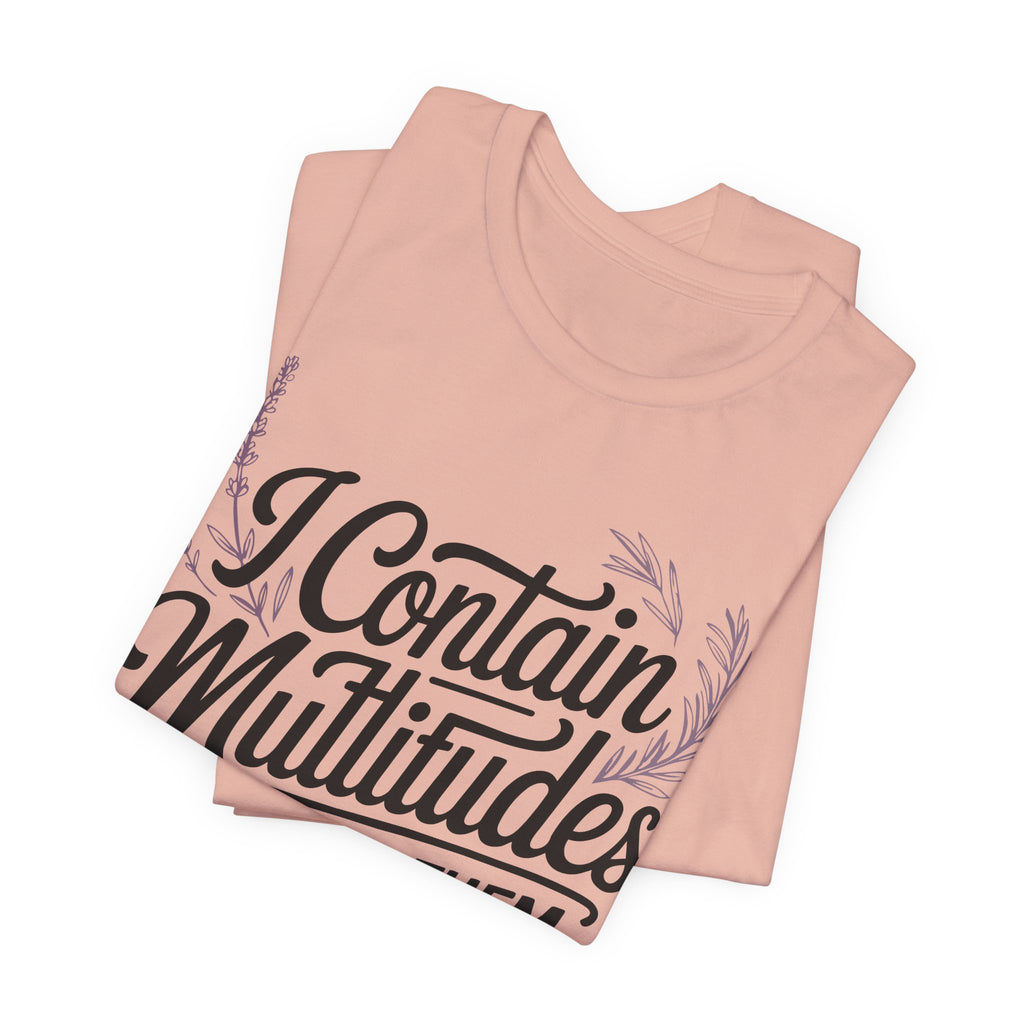 I Contain Multitudes None of Them Are Available Unisex T-Shirt