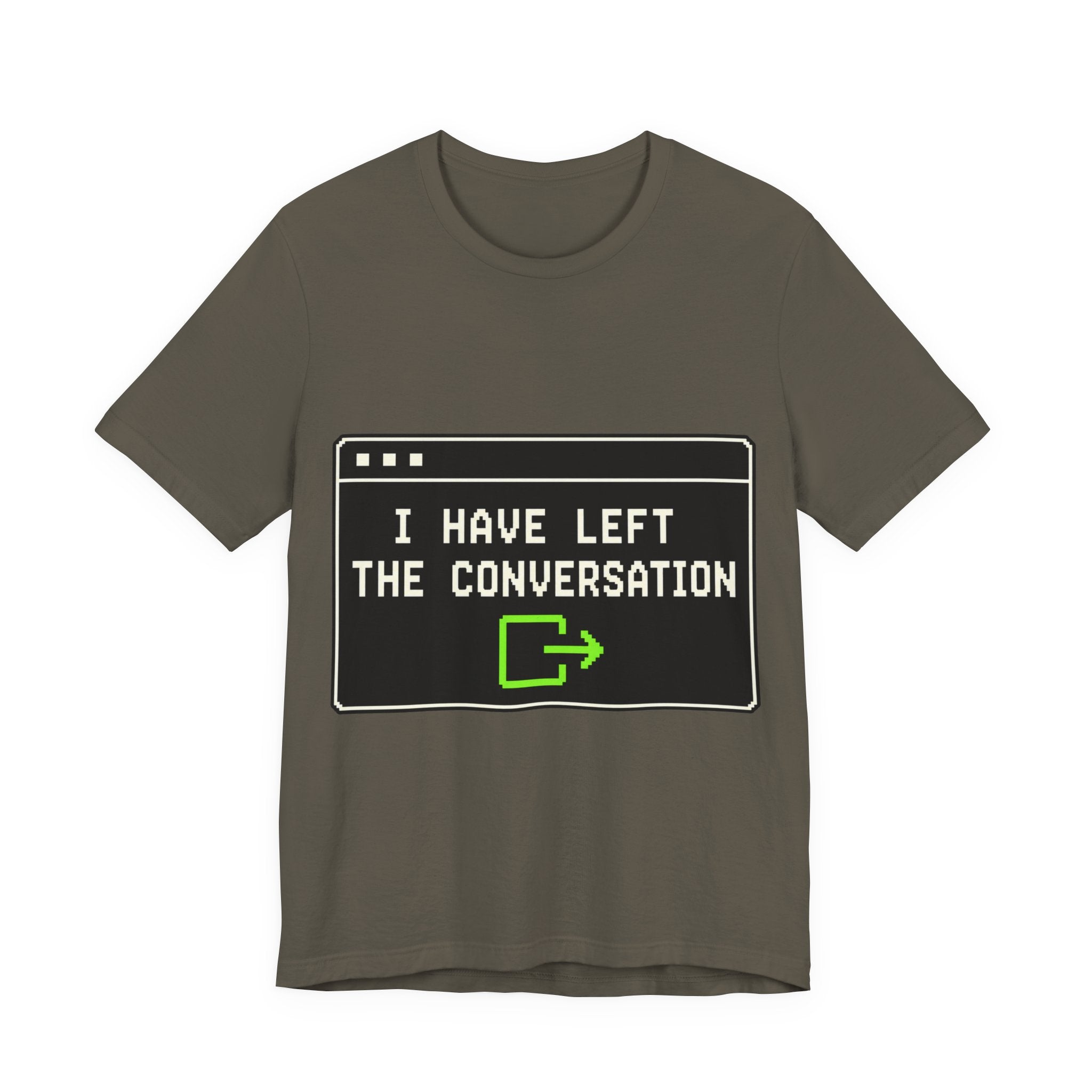 I Have Left The Conversation Unisex T-Shirt