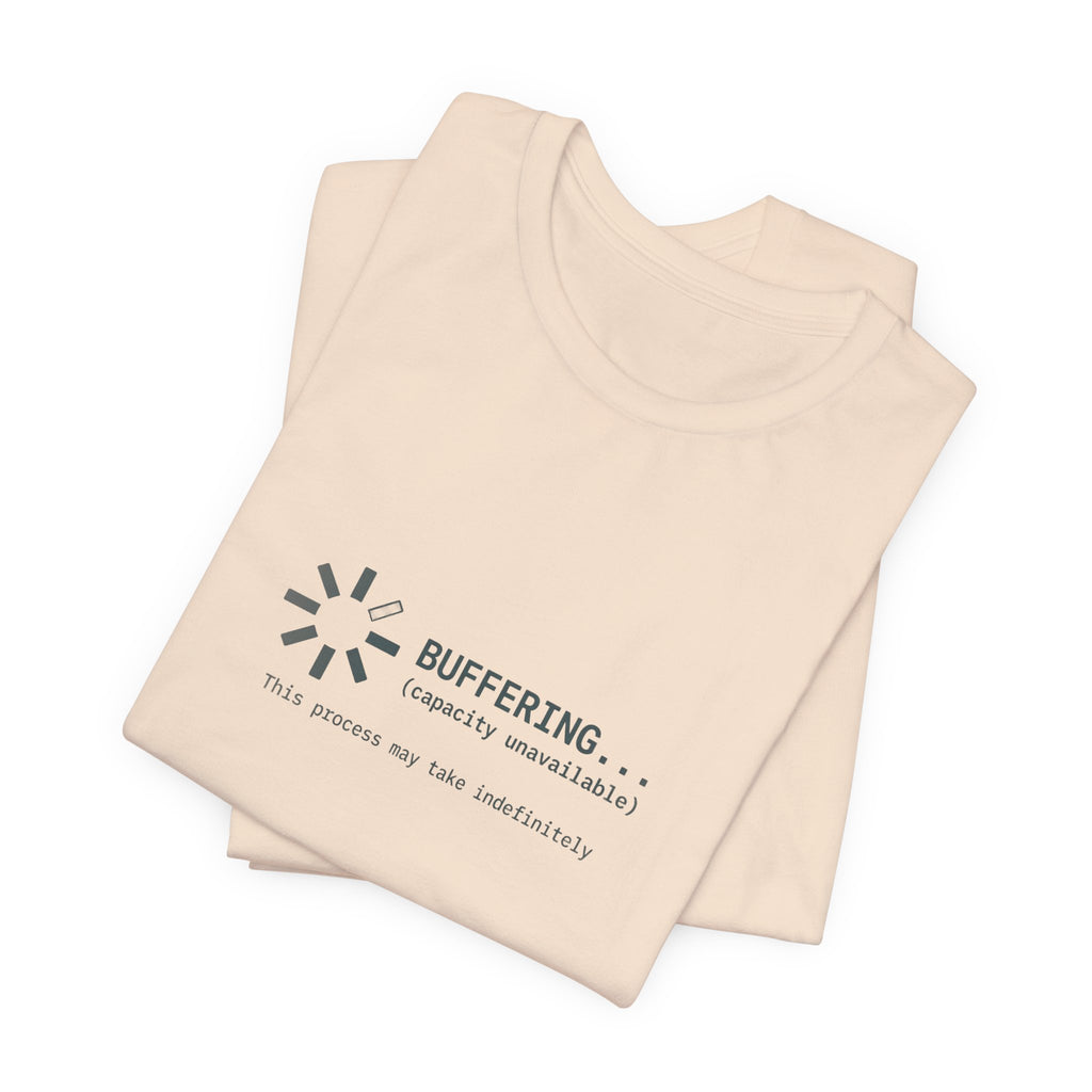 Buffering... (Capacity Unavailable) Unisex T-Shirt