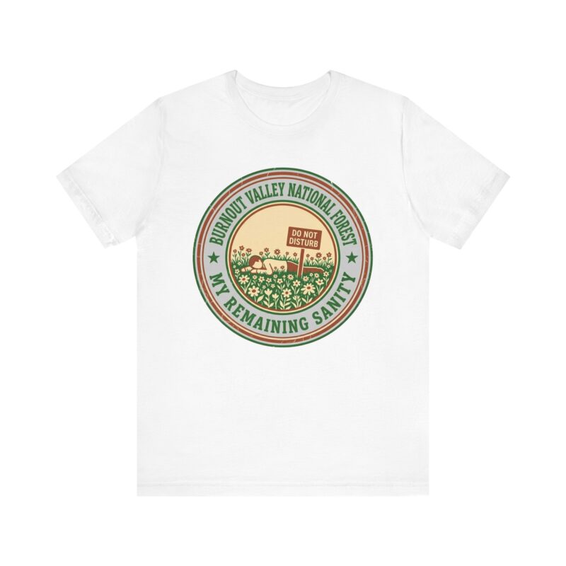 burnout valley national forest unisex t shirt — funny burnout gift, national park parody tee, sarcastic work stress shirt