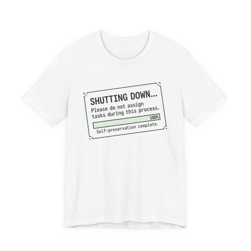 shutting down please do not assign tasks unisex t shirt — funny work burnout tee, tech humor gift, retro shutdown screen shirt