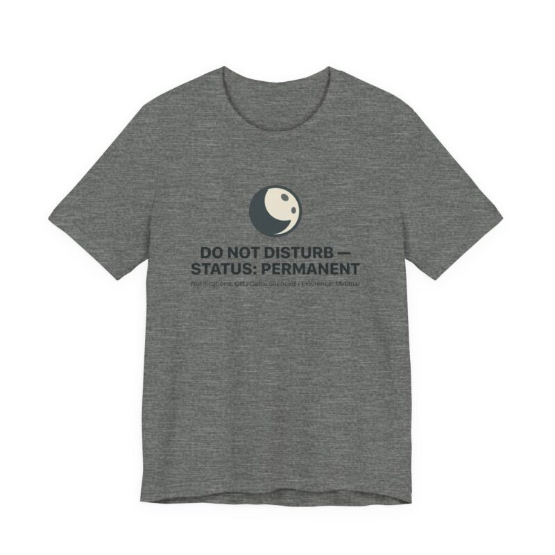 do not disturb status: permanent unisex t shirt — funny introvert tee, minimalist dnd gift, sarcastic social battery shirt